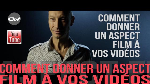 Comment donner un aspect film à vos vidéos